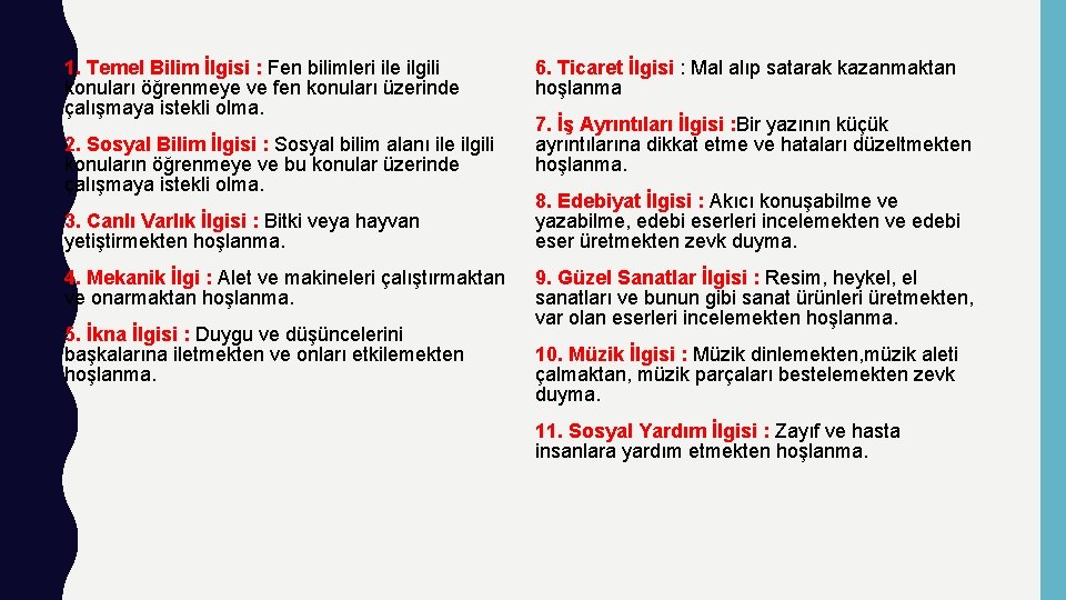 1. Temel Bilim İlgisi : Fen bilimleri ile ilgili konuları öğrenmeye ve fen konuları