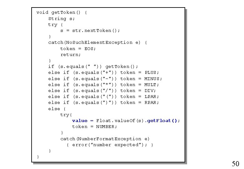 void get. Token() { String s; try { s = str. next. Token(); }