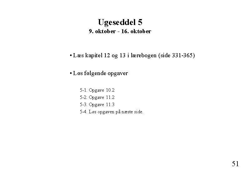 Ugeseddel 5 9. oktober - 16. oktober • Læs kapitel 12 og 13 i