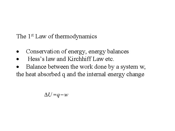 The 1 st Law of thermodynamics · Conservation of energy, energy balances · Hess’s The 1 st Law of thermodynamics · Conservation of energy, energy balances · Hess’s