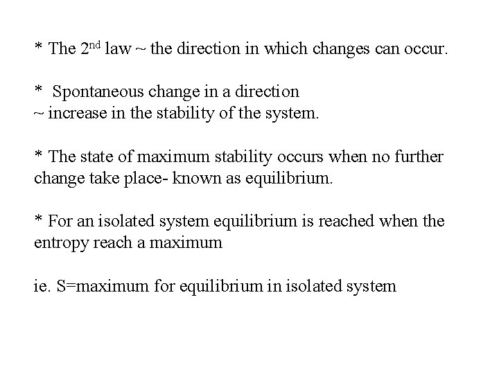 * The 2 nd law ~ the direction in which changes can occur. * * The 2 nd law ~ the direction in which changes can occur. *