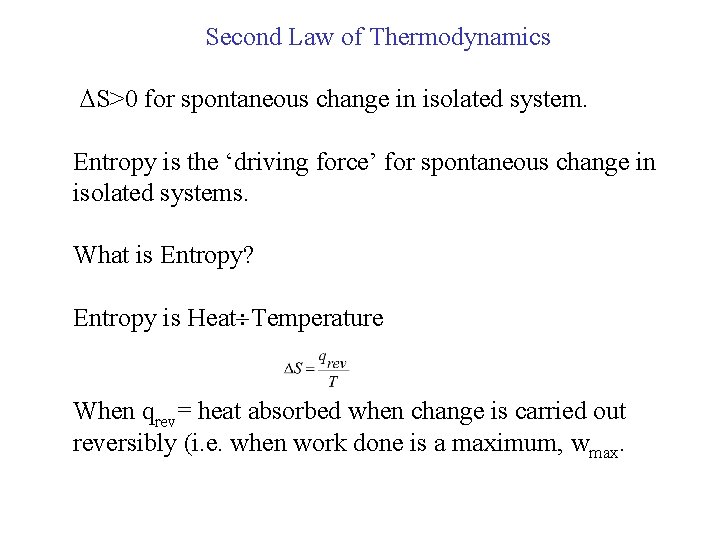 Second Law of Thermodynamics S>0 for spontaneous change in isolated system. Entropy is the Second Law of Thermodynamics S>0 for spontaneous change in isolated system. Entropy is the