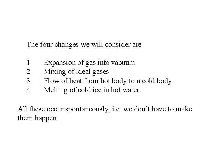 The four changes we will consider are 1. 2. 3. 4. Expansion of gas The four changes we will consider are 1. 2. 3. 4. Expansion of gas