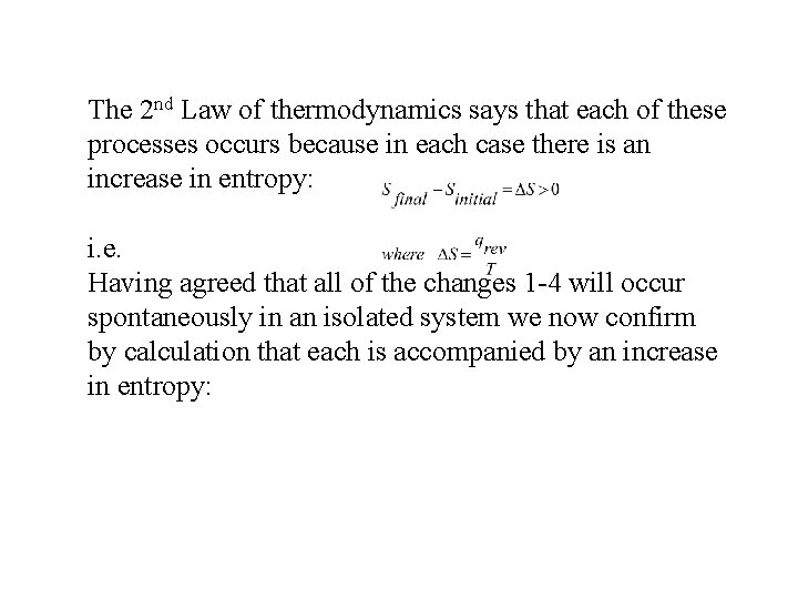 The 2 nd Law of thermodynamics says that each of these processes occurs because The 2 nd Law of thermodynamics says that each of these processes occurs because