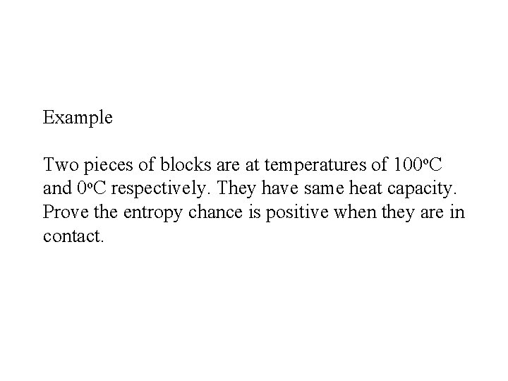 Example Two pieces of blocks are at temperatures of 100 o. C and 0 Example Two pieces of blocks are at temperatures of 100 o. C and 0
