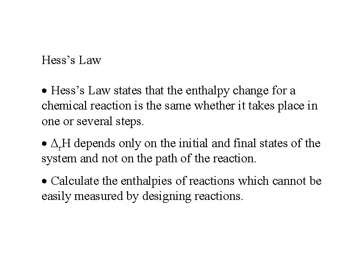 Hess’s Law · Hess’s Law states that the enthalpy change for a chemical reaction Hess’s Law · Hess’s Law states that the enthalpy change for a chemical reaction