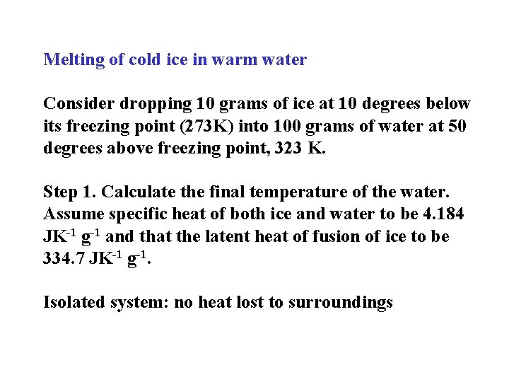 Melting of cold ice in warm water Consider dropping 10 grams of ice at Melting of cold ice in warm water Consider dropping 10 grams of ice at