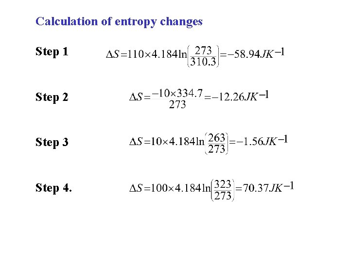 Calculation of entropy changes Step 1 Step 2 Step 3 Step 4. Calculation of entropy changes Step 1 Step 2 Step 3 Step 4.