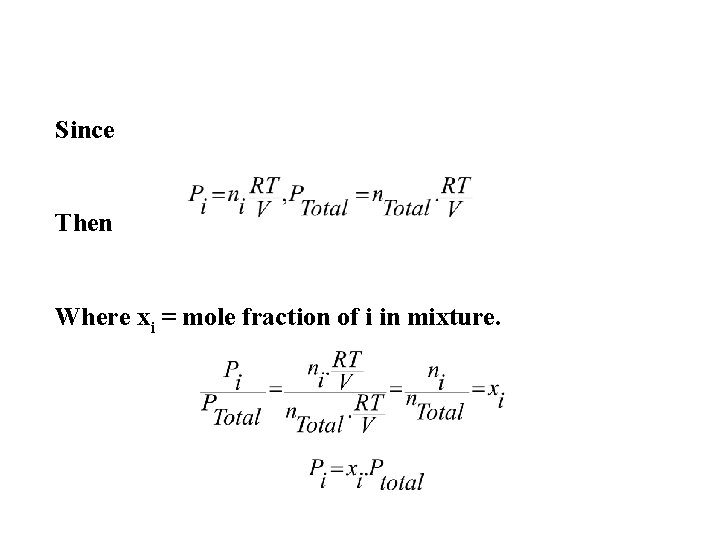 Since Then Where xi = mole fraction of i in mixture. Since Then Where xi = mole fraction of i in mixture.