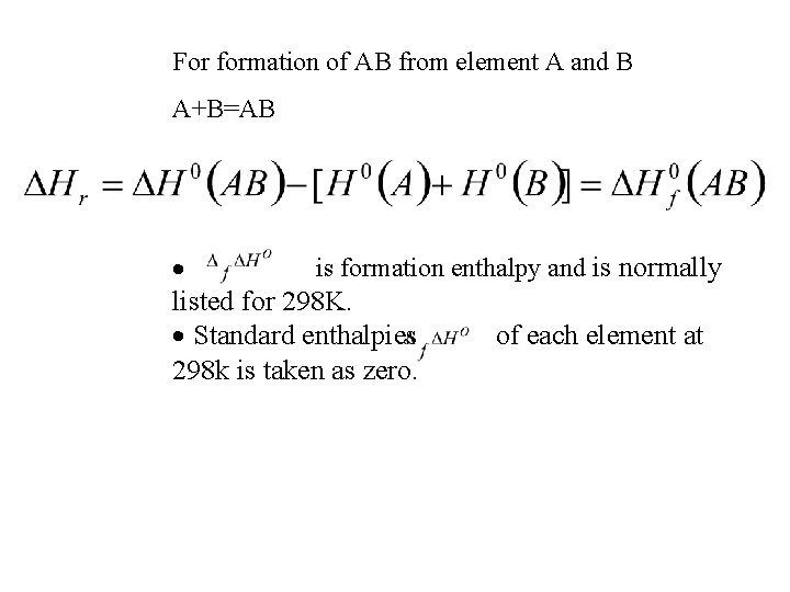 For formation of AB from element A and B A+B=AB · is formation enthalpy For formation of AB from element A and B A+B=AB · is formation enthalpy