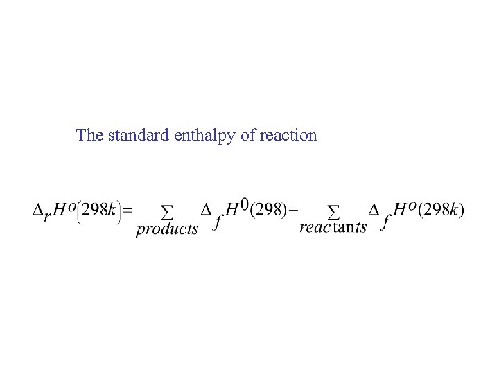 The standard enthalpy of reaction The standard enthalpy of reaction