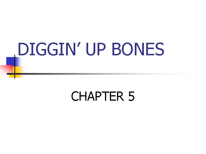 DIGGIN’ UP BONES CHAPTER 5 