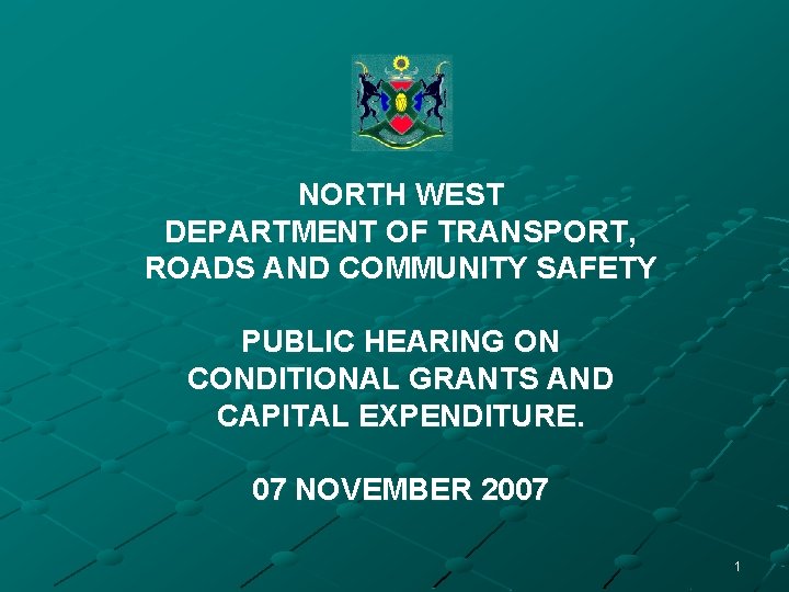 NORTH WEST DEPARTMENT OF TRANSPORT, ROADS AND COMMUNITY SAFETY PUBLIC HEARING ON CONDITIONAL GRANTS