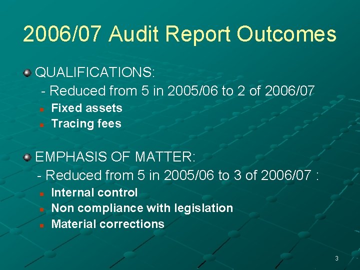 2006/07 Audit Report Outcomes QUALIFICATIONS: - Reduced from 5 in 2005/06 to 2 of