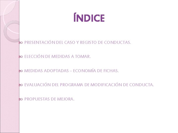 ÍNDICE PRESENTACIÓN DEL CASO Y REGISTO DE CONDUCTAS. ELECCIÓN DE MEDIDAS A TOMAR. MEDIDAS