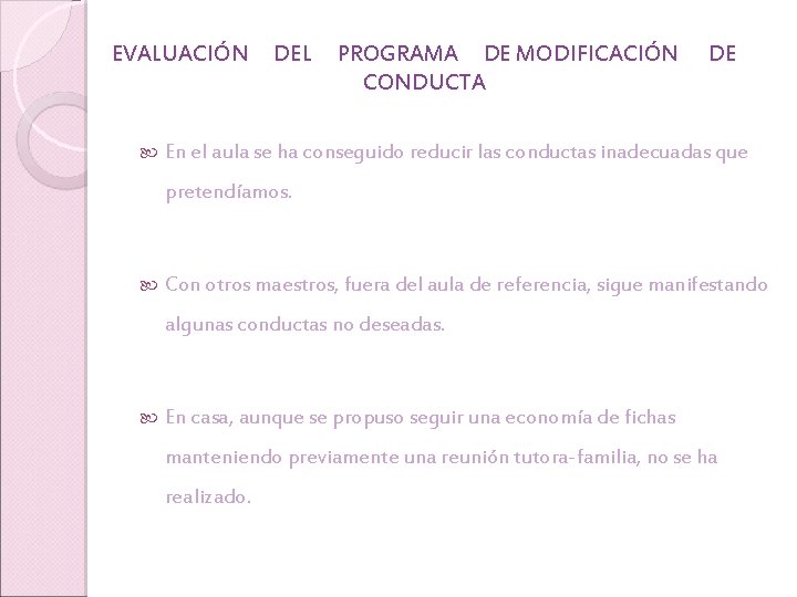 EVALUACIÓN DEL PROGRAMA DE MODIFICACIÓN CONDUCTA DE En el aula se ha conseguido reducir