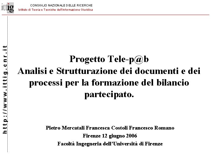 http: //www. ittig. cnr. it CONSIGLIO NAZIONALE DELLE RICERCHE Istituto di Teoria e Tecniche