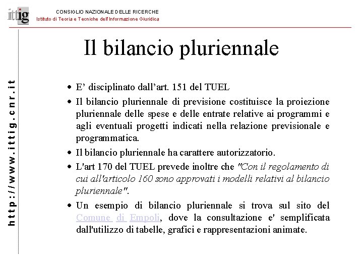 CONSIGLIO NAZIONALE DELLE RICERCHE Istituto di Teoria e Tecniche dell’Informazione Giuridica http: //www. ittig.