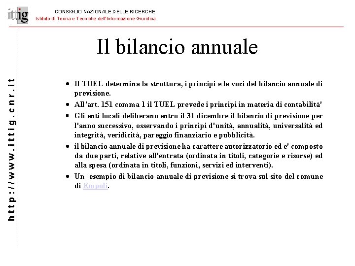 CONSIGLIO NAZIONALE DELLE RICERCHE Istituto di Teoria e Tecniche dell’Informazione Giuridica http: //www. ittig.