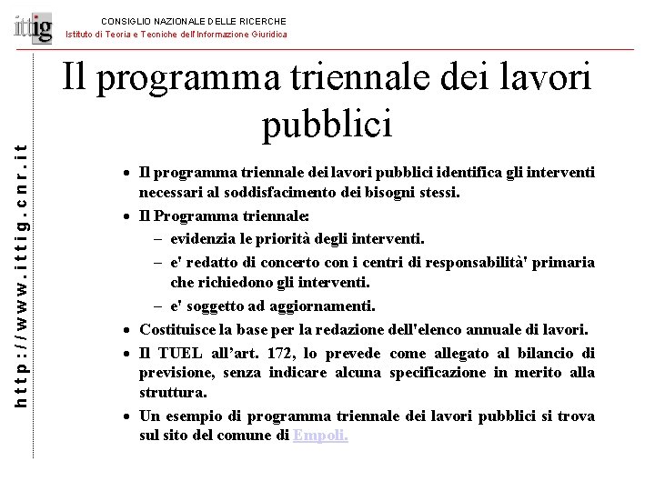 CONSIGLIO NAZIONALE DELLE RICERCHE Istituto di Teoria e Tecniche dell’Informazione Giuridica http: //www. ittig.