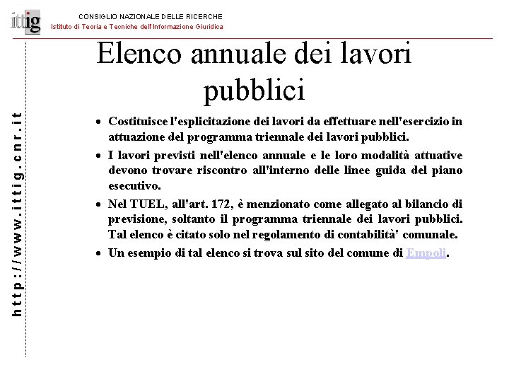 CONSIGLIO NAZIONALE DELLE RICERCHE Istituto di Teoria e Tecniche dell’Informazione Giuridica http: //www. ittig.