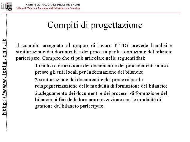 CONSIGLIO NAZIONALE DELLE RICERCHE Istituto di Teoria e Tecniche dell’Informazione Giuridica http: //www. ittig.