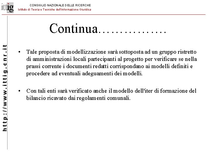 CONSIGLIO NAZIONALE DELLE RICERCHE Istituto di Teoria e Tecniche dell’Informazione Giuridica http: //www. ittig.