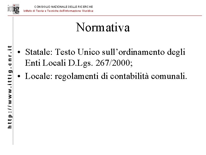 CONSIGLIO NAZIONALE DELLE RICERCHE Istituto di Teoria e Tecniche dell’Informazione Giuridica http: //www. ittig.