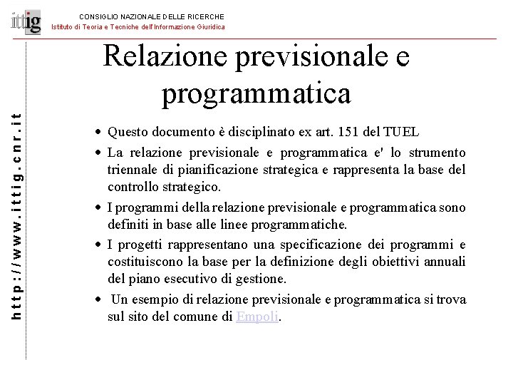 CONSIGLIO NAZIONALE DELLE RICERCHE Istituto di Teoria e Tecniche dell’Informazione Giuridica http: //www. ittig.