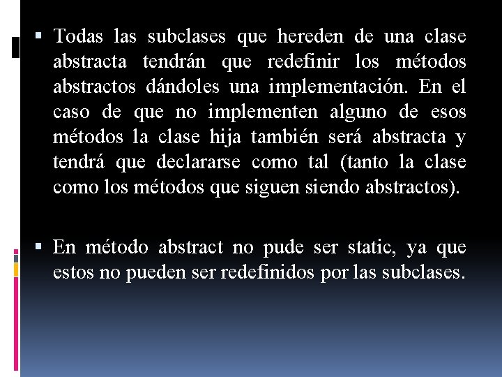  Todas las subclases que hereden de una clase abstracta tendrán que redefinir los