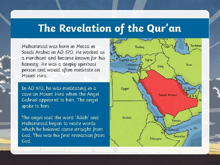 The Revelation of the Qur’an Muhammad was born in Mecca in Saudi Arabia in