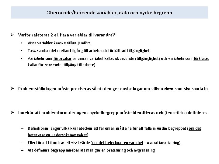 Oberoende/beroende variabler, data och nyckelbegrepp Ø Varför relateras 2 el. flera variabler till varandra?