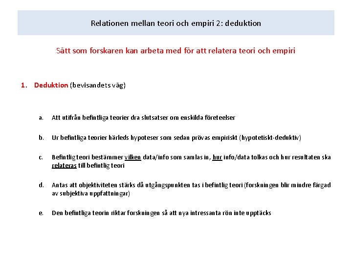 Relationen mellan teori och empiri 2: deduktion Sätt som forskaren kan arbeta med för