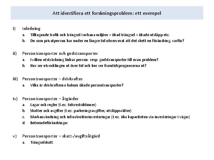 Att identifiera ett forskningsproblem: ett exempel i) Inledning a. b. ii) Tilltagande trafik och