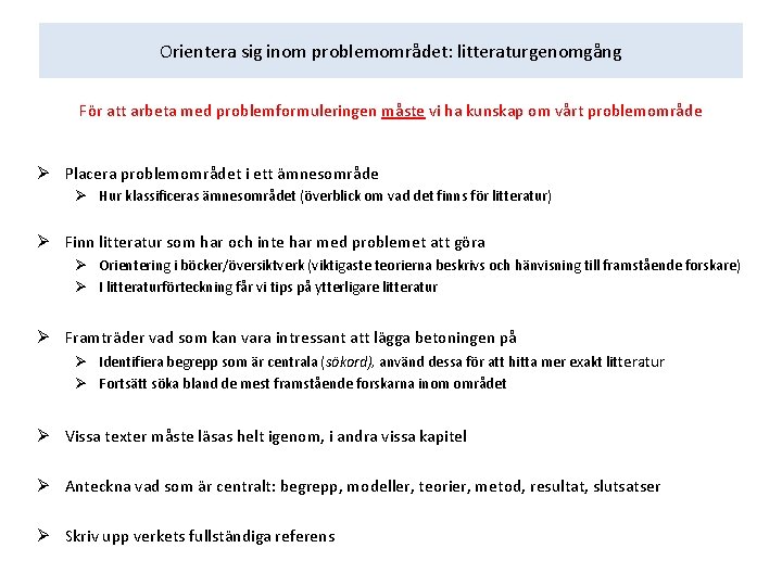 Orientera sig inom problemområdet: litteraturgenomgång För att arbeta med problemformuleringen måste vi ha kunskap