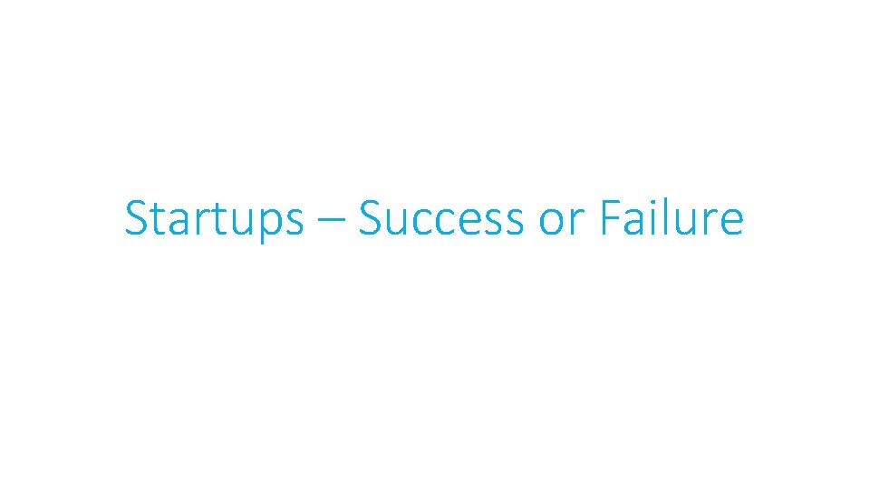 Startups – Success or Failure 