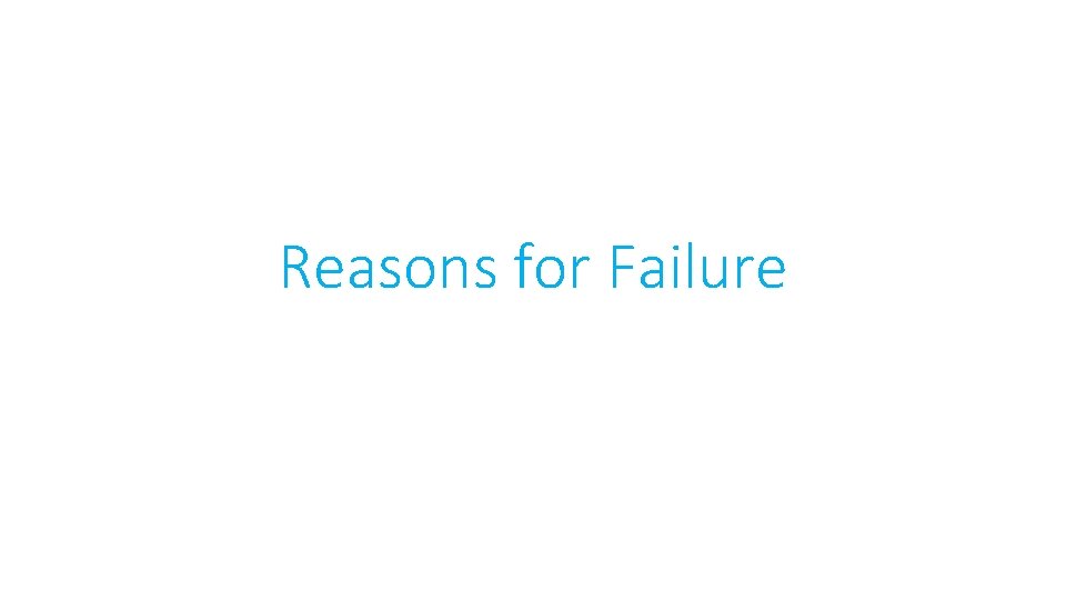 Reasons for Failure 