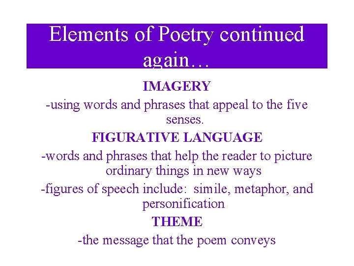 Elements of Poetry continued again… IMAGERY -using words and phrases that appeal to the