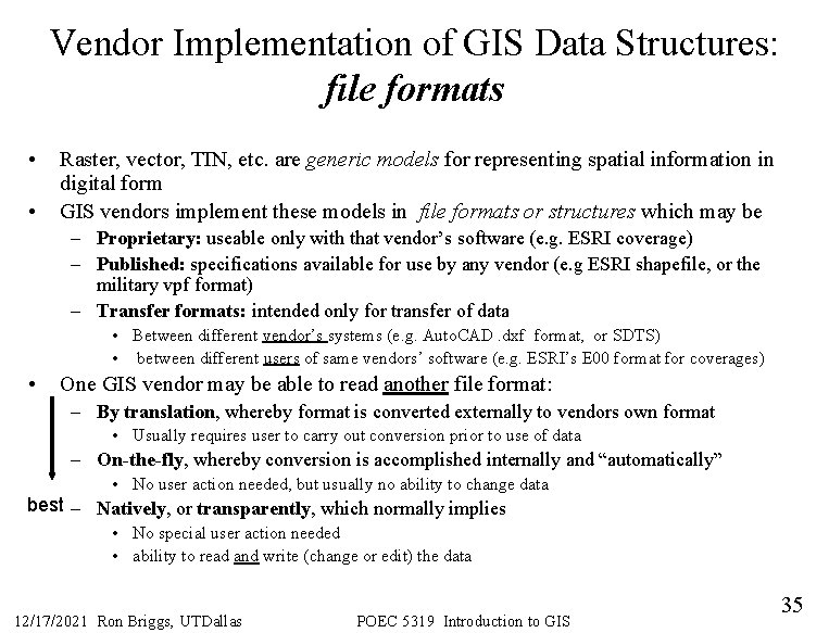 Vendor Implementation of GIS Data Structures: file formats • • Raster, vector, TIN, etc. Vendor Implementation of GIS Data Structures: file formats • • Raster, vector, TIN, etc.