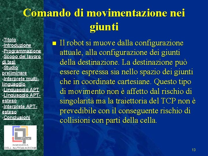 Comando di movimentazione nei giunti -Titolo -Introduzione -Programmazione -Scopo del lavoro di tesi -Studio