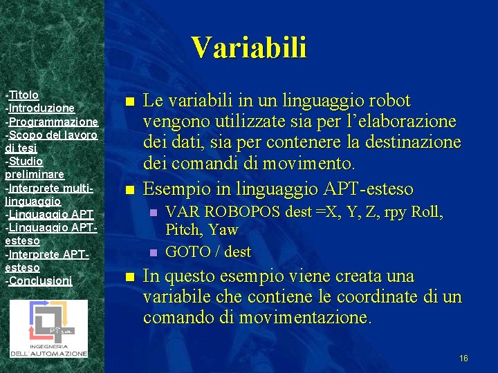 Variabili -Titolo -Introduzione -Programmazione -Scopo del lavoro di tesi -Studio preliminare -Interprete multilinguaggio -Linguaggio