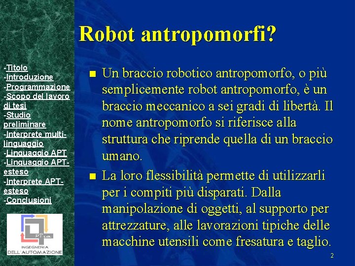 Robot antropomorfi? -Titolo -Introduzione -Programmazione -Scopo del lavoro di tesi -Studio preliminare -Interprete multilinguaggio