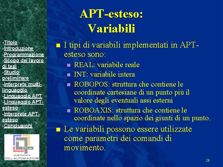 APT-esteso: Variabili -Titolo -Introduzione -Programmazione -Scopo del lavoro di tesi -Studio preliminare -Interprete multilinguaggio