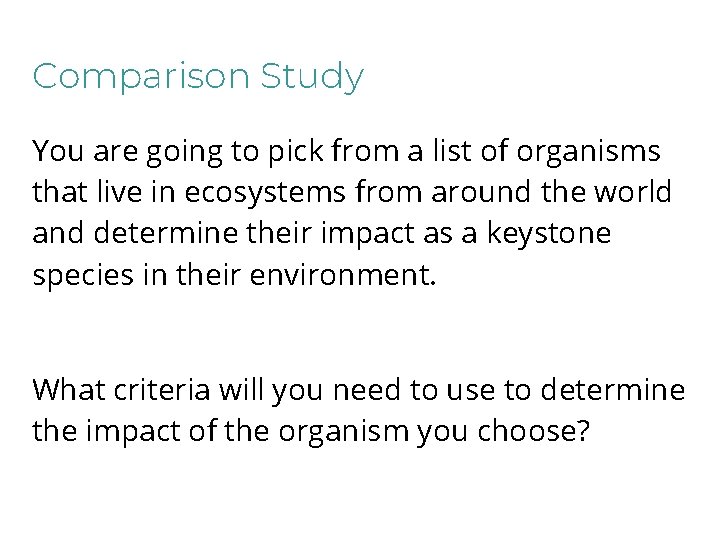 Comparison Study You are going to pick from a list of organisms that live