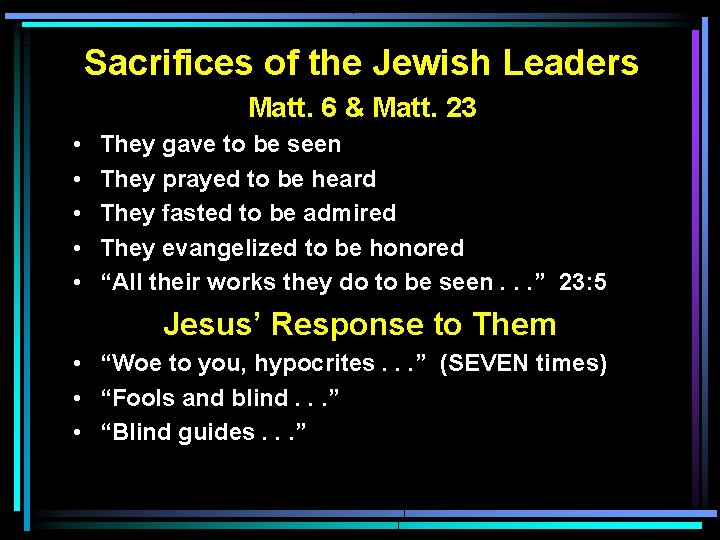 Sacrifices of the Jewish Leaders Matt. 6 & Matt. 23 • • • They