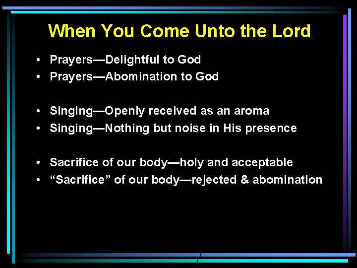 When You Come Unto the Lord • Prayers—Delightful to God • Prayers—Abomination to God