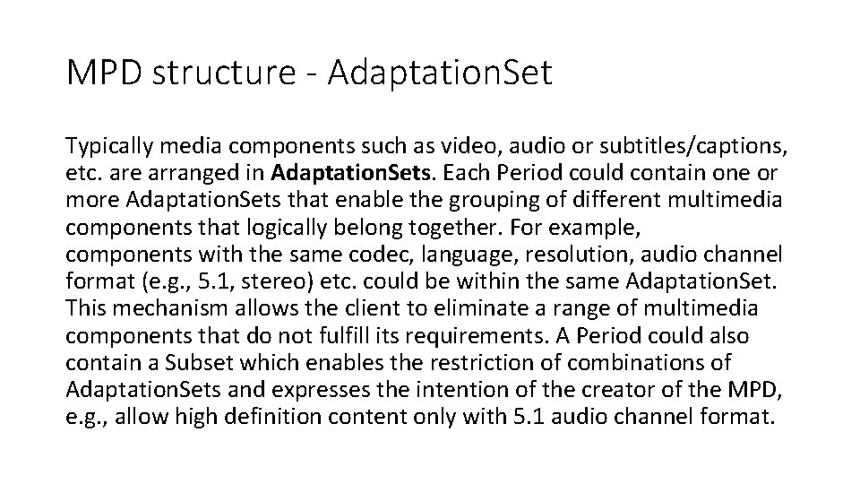 MPD structure - Adaptation. Set Typically media components such as video, audio or subtitles/captions,