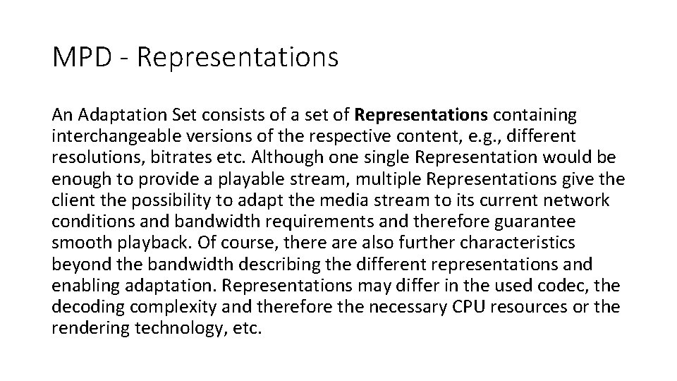 MPD - Representations An Adaptation Set consists of a set of Representations containing interchangeable