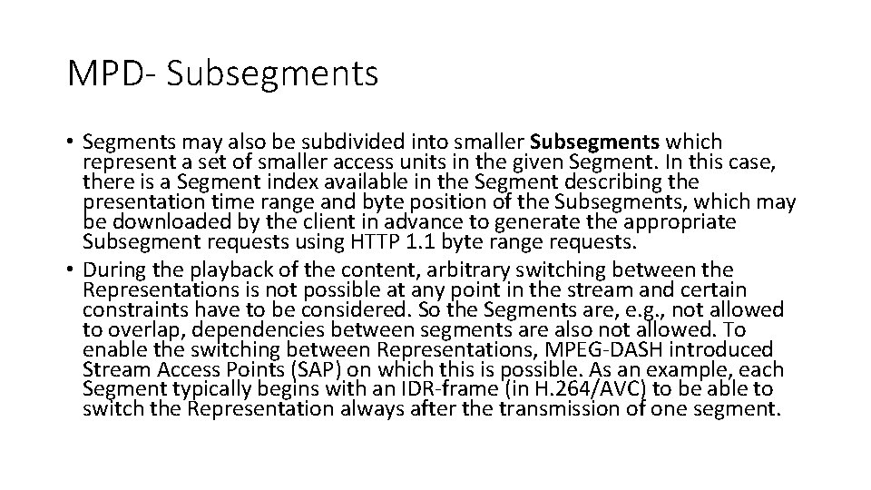 MPD- Subsegments • Segments may also be subdivided into smaller Subsegments which represent a