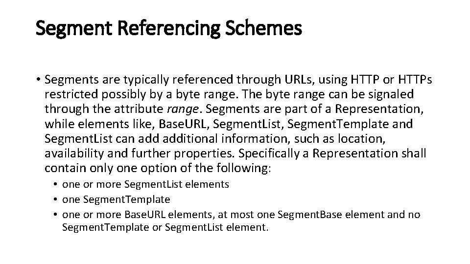 Segment Referencing Schemes • Segments are typically referenced through URLs, using HTTP or HTTPs